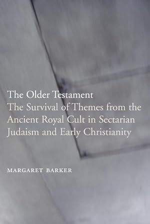 Image du vendeur pour The Older Testament : The Survival of Themes from the Ancient Royal Cult in Sectarian Judaism and Early Christianity mis en vente par AHA-BUCH GmbH