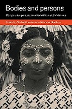 Imagen del vendedor de Bodies and Persons : Comparative Perspectives from Africa and Melanesia a la venta por AHA-BUCH GmbH