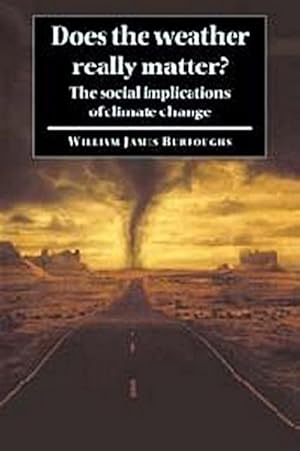 Seller image for Does the Weather Really Matter? : The Social Implications of Climate Change for sale by AHA-BUCH GmbH