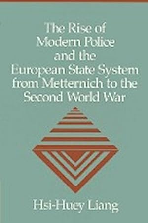 Bild des Verkufers fr The Rise of Modern Police and the European State System from Metternich to the Second World War zum Verkauf von AHA-BUCH GmbH