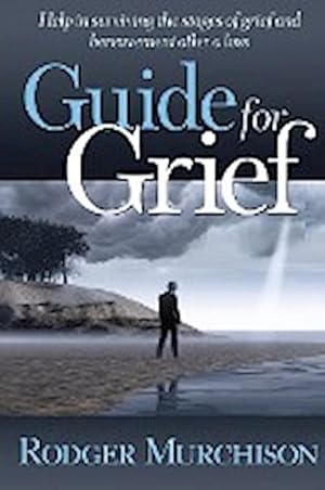 Bild des Verkufers fr Guide for Grief : Help in surviving the stages of grief and bereavement after a loss zum Verkauf von AHA-BUCH GmbH