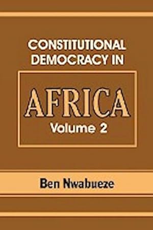 Immagine del venditore per Constitutional Democracy in Africa. Vol. 2. Constitutionalism, Authoritarianism and Statism venduto da AHA-BUCH GmbH