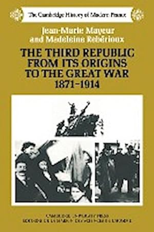 Image du vendeur pour The Third Republic from Its Origins to the Great War, 1871 1914 mis en vente par AHA-BUCH GmbH