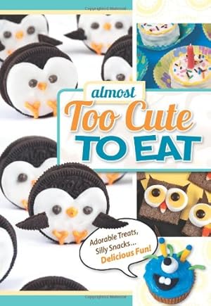 Seller image for (Almost) Too Cute to Eat for sale by Reliant Bookstore