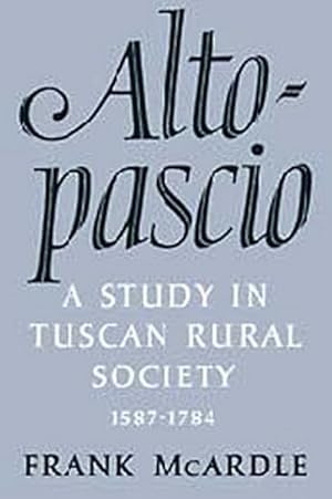 Seller image for Altopascio : A Study in Tuscan Rural Society, 1587-1784 for sale by AHA-BUCH GmbH