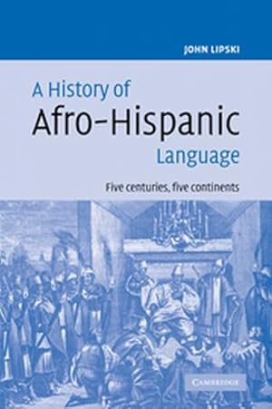 Bild des Verkufers fr A History of Afro-Hispanic Language : Five Centuries, Five Continents zum Verkauf von AHA-BUCH GmbH