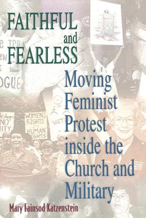 Seller image for Faithful and Fearless : Moving Feminist Protest inside the Church and Military for sale by AHA-BUCH GmbH