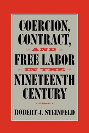 Seller image for Coercion, Contract, and Free Labor in the Nineteenth Century for sale by AHA-BUCH GmbH