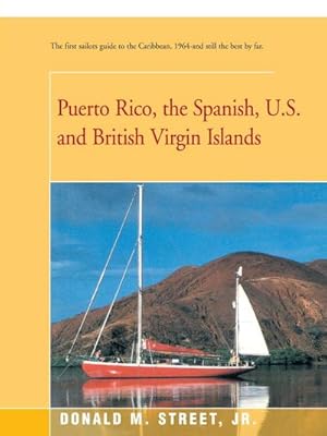 Imagen del vendedor de Puerto Rico, the Spanish, U.S. and British Virgin Islands : The First Sailors Guide to the Caribbean, 1964-And Still the Best by Far. a la venta por AHA-BUCH GmbH