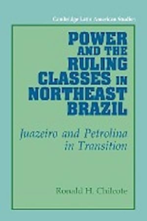 Bild des Verkufers fr Power and the Ruling Classes in Northeast Brazil : Juazeiro and Petrolina in Transition zum Verkauf von AHA-BUCH GmbH