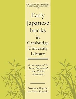 Bild des Verkufers fr Early Japanese Books in Cambridge University Library : A Catalogue of the Aston, Satow and Von Siebold Collections zum Verkauf von AHA-BUCH GmbH