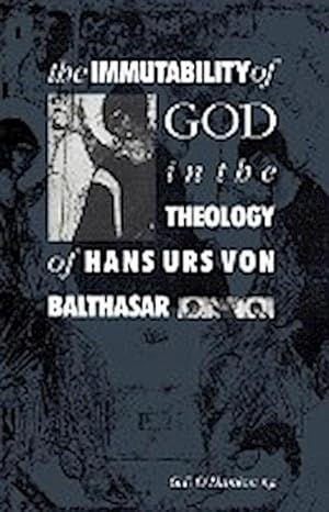 Immagine del venditore per The Immutability of God in the Theology of Hans Urs Von Balthasar venduto da AHA-BUCH GmbH
