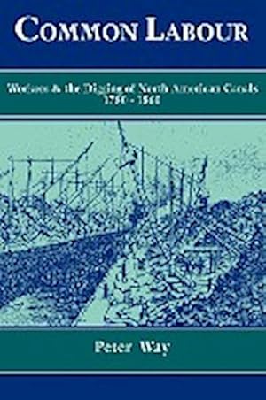 Seller image for Common Labour : Workers and the Digging of North American Canals 1780 1860 for sale by AHA-BUCH GmbH