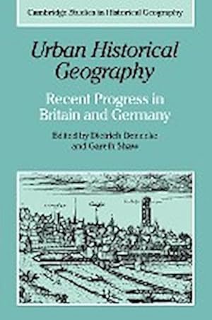 Bild des Verkufers fr Urban Historical Geography : Recent Progress in Britain and Germany zum Verkauf von AHA-BUCH GmbH