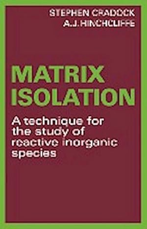 Bild des Verkufers fr Matrix Isolation : A Technique for the Study of Reactive Inorganic Species zum Verkauf von AHA-BUCH GmbH