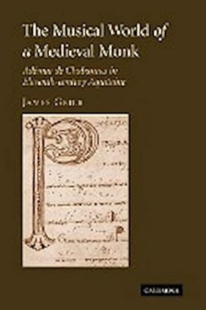 Bild des Verkufers fr The Musical World of a Medieval Monk : Ademar de Chabannes in Eleventh-Century Aquitaine zum Verkauf von AHA-BUCH GmbH