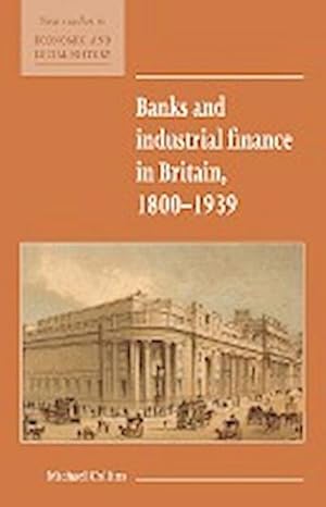 Bild des Verkufers fr Banks and Industrial Finance in Britain, 1800 1939 zum Verkauf von AHA-BUCH GmbH