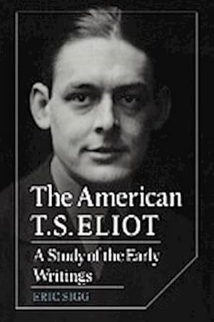 Seller image for The American T. S. Eliot : A Study of the Early Writings for sale by AHA-BUCH GmbH