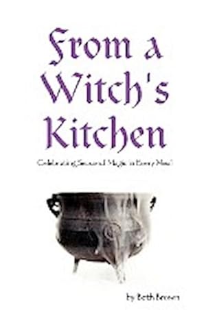 Image du vendeur pour From a Witch's Kitchen : Celebrating Seasonal Magic in Every Meal mis en vente par AHA-BUCH GmbH