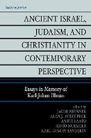 Seller image for Ancient Israel, Judaism, and Christianity in Contemporary Perspective : Essays in Memory of Karl-Johan Illman for sale by AHA-BUCH GmbH