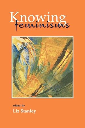 Seller image for Knowing Feminisms : On Academic Borders, Territories and Tribes for sale by AHA-BUCH GmbH