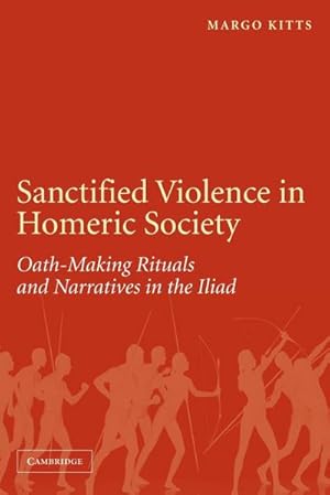 Bild des Verkufers fr Sanctified Violence in Homeric Society : Oath-Making Rituals in the Iliad zum Verkauf von AHA-BUCH GmbH