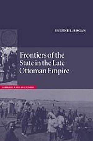 Bild des Verkufers fr Frontiers of the State in the Late Ottoman Empire : Transjordan, 1850 1921 zum Verkauf von AHA-BUCH GmbH