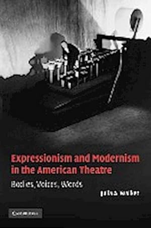 Immagine del venditore per Expressionism and Modernism in the American Theatre : Bodies, Voices, Words venduto da AHA-BUCH GmbH