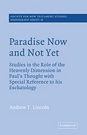 Bild des Verkufers fr Paradise Now and Not Yet : Studies in the Role of the Heavenly Dimension in Paul's Thought with Special Reference to His Eschatology zum Verkauf von AHA-BUCH GmbH