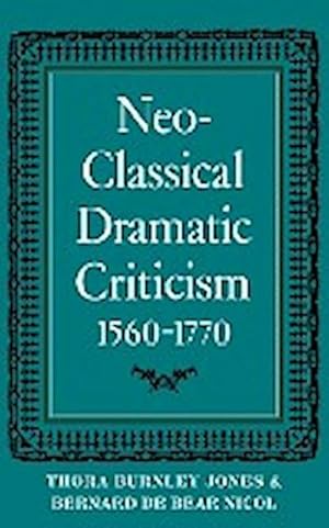 Imagen del vendedor de Neo-Classical Dramatic Criticism 1560 1770 a la venta por AHA-BUCH GmbH