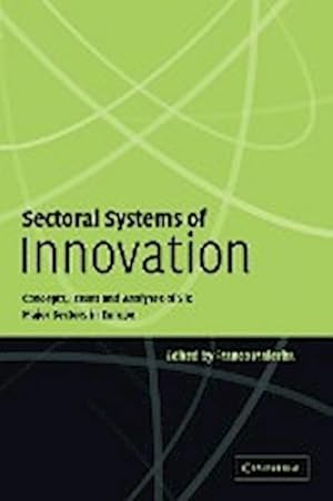 Bild des Verkufers fr Sectoral Systems of Innovation : Concepts, Issues and Analyses of Six Major Sectors in Europe zum Verkauf von AHA-BUCH GmbH