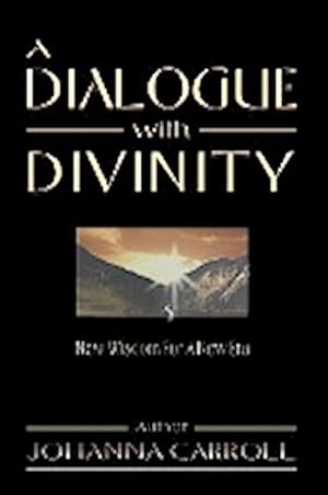 Seller image for A Dialogue with Divinity : New Wisdom for a New Era for sale by AHA-BUCH GmbH