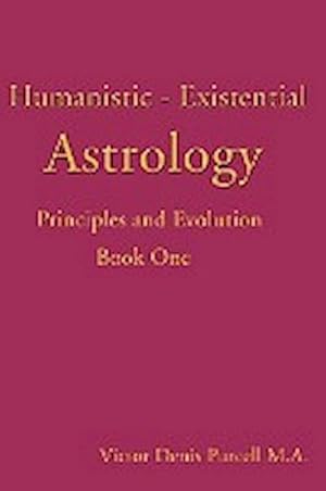 Seller image for Humanistic-Existential Astrology : Principles and Evolution for sale by AHA-BUCH GmbH