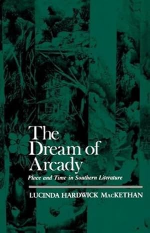 Image du vendeur pour The Dream of Arcady : Place and Time in Southern Literature mis en vente par AHA-BUCH GmbH