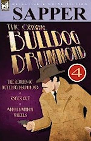 Imagen del vendedor de The Original Bulldog Drummond : 4-The Return of Bulldog Drummond, Knock Out & Wheels Within Wheels a la venta por AHA-BUCH GmbH