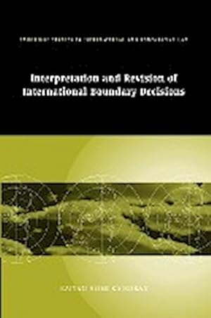 Bild des Verkufers fr Interpretation and Revision of International Boundary Decisions zum Verkauf von AHA-BUCH GmbH