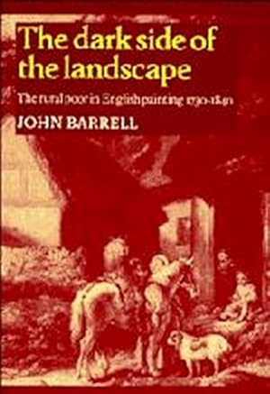 Bild des Verkufers fr The Dark Side of the Landscape : The Rural Poor in English Painting 1730 1840 zum Verkauf von AHA-BUCH GmbH