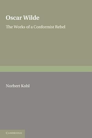 Bild des Verkufers fr Oscar Wilde : The Works of a Conformist Rebel zum Verkauf von AHA-BUCH GmbH