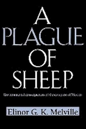 Bild des Verkufers fr A Plague of Sheep : Environmental Consequences of the Conquest of Mexico zum Verkauf von AHA-BUCH GmbH