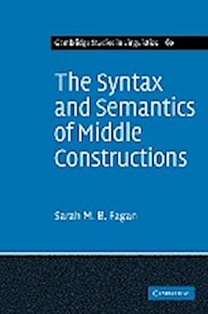 Imagen del vendedor de The Syntax and Semantics of Middle Constructions : A Study with Special Reference to German a la venta por AHA-BUCH GmbH