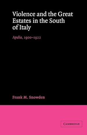 Immagine del venditore per Violence and the Great Estates in the South of Italy : Apulia, 1900 1922 venduto da AHA-BUCH GmbH