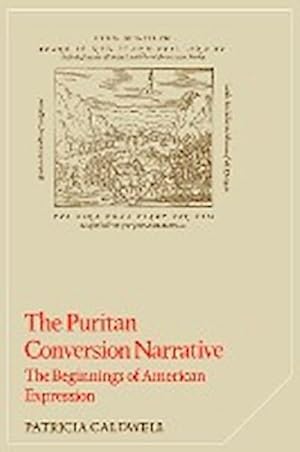 Bild des Verkufers fr The Puritan Conversion Narrative : The Beginnings of American Expression zum Verkauf von AHA-BUCH GmbH