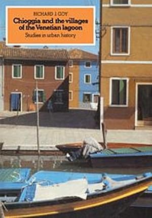 Bild des Verkufers fr Chioggia and the Villages of the Venetian Lagoon : Studies in Urban History zum Verkauf von AHA-BUCH GmbH