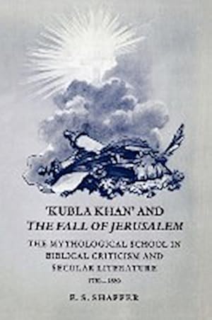 Bild des Verkufers fr Kubla Khan and the Fall of Jerusalem : The Mythological School in Biblical Criticism and Secular Literature 1770-1880 zum Verkauf von AHA-BUCH GmbH