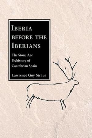 Imagen del vendedor de Iberia Before the Iberians : The Stone Age Prehistory of Cantabrian Spain a la venta por AHA-BUCH GmbH