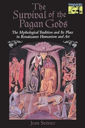 Seller image for The Survival of the Pagan Gods : The Mythological Tradition and Its Place in Renaissance Humanism and Art for sale by AHA-BUCH GmbH