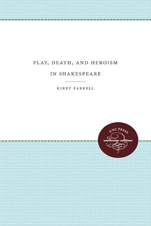 Bild des Verkufers fr Play, Death, and Heroism in Shakespeare zum Verkauf von AHA-BUCH GmbH