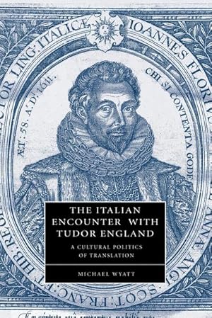 Bild des Verkufers fr The Italian Encounter with Tudor England : A Cultural Politics of Translation zum Verkauf von AHA-BUCH GmbH