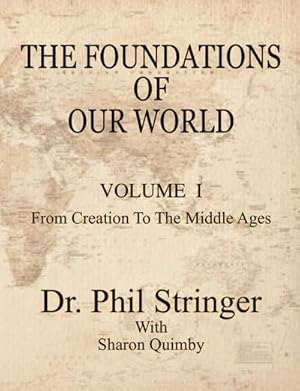 Bild des Verkufers fr The Foundations of Our World, Volume I, from Creation to the Middle Ages zum Verkauf von AHA-BUCH GmbH