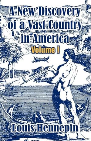 Seller image for A New Discovery of a Vast Country in America (Volume I) for sale by AHA-BUCH GmbH